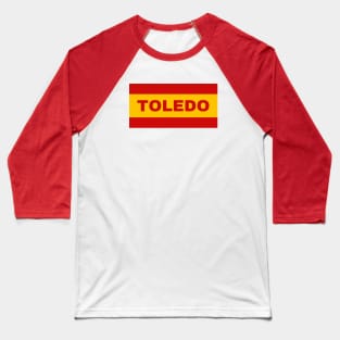 Toledo City in Spanish Flag Colors Baseball T-Shirt